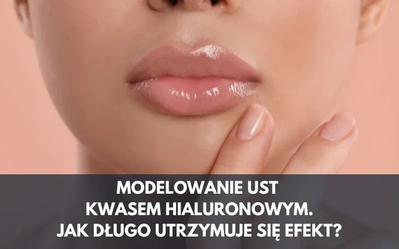 Kwas hialuronowy ile się trzyma - poznaj długość efektów i czynniki wpływające
